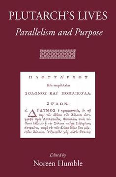 Plutarch's Lives: Parallelism and Purpose (en Inglés)