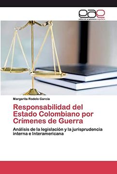 portada Responsabilidad del Estado Colombiano por Crímenes de Guerra: Análisis de la Legislación y la Jurisprudencia Interna e Interamericana