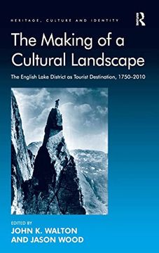 portada The Making of a Cultural Landscape: The English Lake District as Tourist Destination, 1750-2010 (en Inglés)