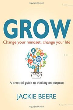 portada GROW: Change your mindset, change your life - a practical guide to thinking on purpose
