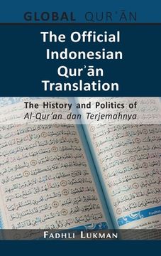 portada The Official Indonesian Qurʾān Translation: The History and Politics of Al-Qur'an dan Terjemahnya (en Inglés)