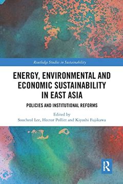 portada Energy, Environmental and Economic Sustainability in East Asia (Routledge Studies in Sustainability) (en Inglés)