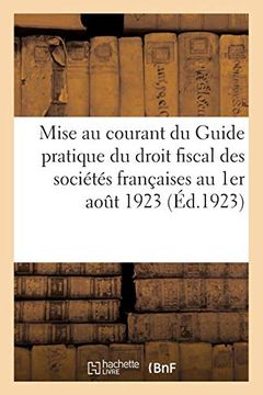 portada Mise au Courant du Guide Pratique du Droit Fiscal des Sociétés Françaises au 1er Août 1923 (Sciences Sociales) (in French)
