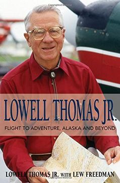 portada Lowell Thomas Jr.: Flight to Adventure, Alaska and Beyond