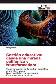 portada Gestión Educativa: Desde una Mirada Polifónica y Transformadora: Trans-Formación de la Gestión Educativa Desde Otras Voces. Direccionalidad Transcencental Comunicación Armoniosa