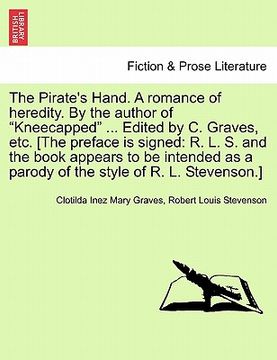 portada the pirate's hand. a romance of heredity. by the author of "kneecapped" ... edited by c. graves, etc. [the preface is signed: r. l. s. and the book ap (en Inglés)