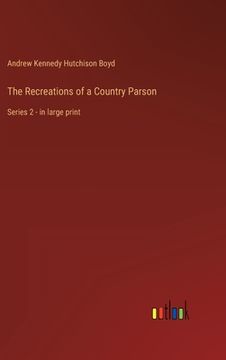 portada The Recreations of a Country Parson: Series 2 - in large print (en Inglés)