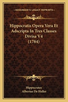 portada Hippocratis Opera Vera Et Adscripta In Tres Classes Divisa V4 (1784) (en Latin)