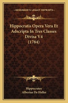 portada Hippocratis Opera Vera Et Adscripta In Tres Classes Divisa V4 (1784) (in Latin)