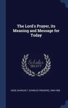 portada The Lord's Prayer, its Meaning and Message for Today (en Inglés)