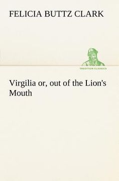 portada virgilia or, out of the lion's mouth (en Inglés)