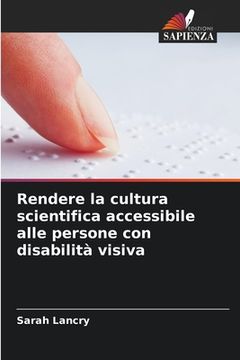 portada Rendere la cultura scientifica accessibile alle persone con disabilità visiva (en Italiano)