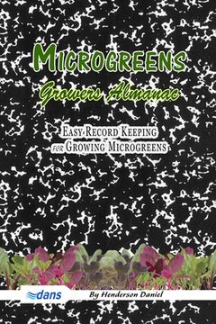 portada Microgreens Growers Almanac: Easy record keeping for growing Microgreens (Black and white cover) (en Inglés)