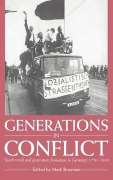 portada Generations in Conflict: Youth Revolt and Generation Formation in Germany 1770–1968 (in English)