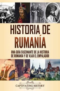 portada Historia de Rumanía: Una Guía Fascinante de la Historia de Rumanía y de Vlad el Empalador (in Spanish)