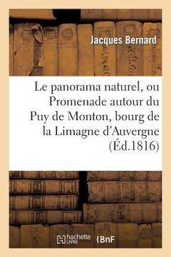 portada Le Panorama Naturel, Ou Promenade Autour Du Puy de Monton, Bourg de la Limagne d'Auvergne (en Francés)
