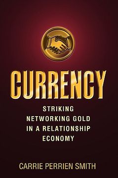portada currency: striking networking gold in a relationship economy (en Inglés)