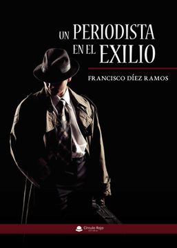 portada Un Periodista en el Exilio (in Spanish)