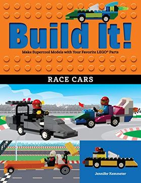 portada Build it! Race Cars: Make Supercool Models With Your Favorite Lego(R) Parts (Brick Books) (en Inglés)