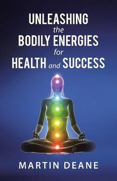 portada Unleashing the Bodily Energies for Health and Success (en Inglés)