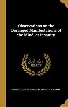 portada Observations on the Deranged Manifestations of the Mind, or Insanity (en Inglés)