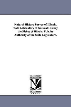 portada natural history survey of illinois. state laboratory of natural history. the fishes of illinois. pub. by authority of the state legislature. (en Inglés)