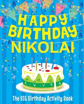 portada Happy Birthday Nikolai - The Big Birthday Activity Book: Personalized Children's Activity Book (in English)