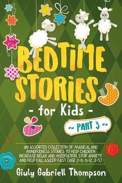 portada Bedtime Stories for Kids Vol 3: A Collection of Over 25 Short Meditation Stories to Reduce Anxiety, Learn Mindfulness, Increase Relaxation, and Help C (en Inglés)
