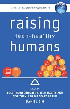 portada Raising Tech-Healthy Humans - Christian Parenting Edition (en Inglés)