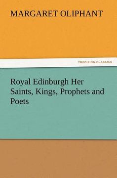 portada royal edinburgh her saints, kings, prophets and poets (en Inglés)