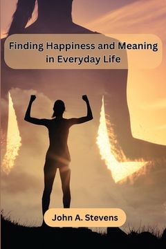 portada Finding Happiness and Meaning in Everyday Life