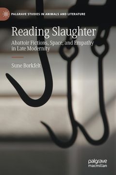 portada Reading Slaughter: Abattoir Fictions, Space, and Empathy in Late Modernity