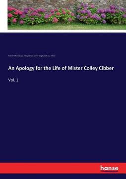 portada An Apology for the Life of Mister Colley Cibber: Vol. 1 (en Inglés)