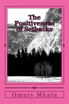portada The Positiveness of Setbacks: Five lesson from the last night intruders (en Inglés)