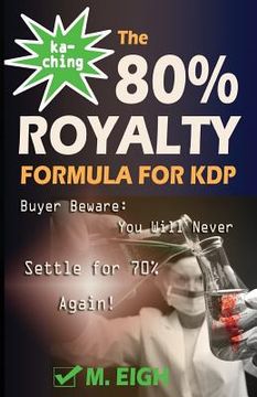 portada Ka-Ching! The 80% Royalty Formula for KDP: Buyer Beware: You Will Never Settle for 70% Royalty Again! (en Inglés)