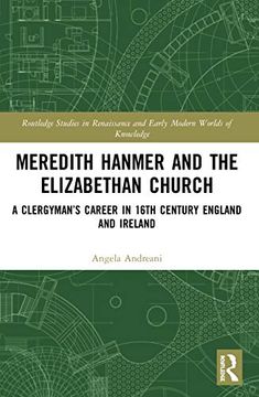 portada Meredith Hanmer and the Elizabethan Church: A Clergymanatms Career in 16Th Century England and Ireland (Routledge Studies in Renaissance and Early Modern Worlds of Knowledge) (en Inglés)