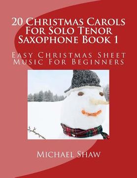 portada 20 Christmas Carols For Solo Tenor Saxophone Book 1: Easy Christmas Sheet Music For Beginners (en Inglés)