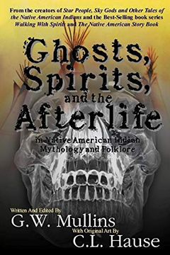 portada Ghosts, Spirits, and the Afterlife in Native American Indian Mythology and Folklore (en Inglés)