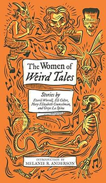 portada The Women of Weird Tales: Stories by Everil Worrell, eli Colter, Mary Elizabeth Counselman and Greye la Spina: 2 (Monster, she Wrote): Stories byE And Greye la Spina (Monster, she Wrote) 