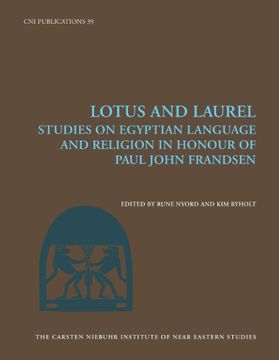 portada Lotus and Laurel: Studies on Egyptian Language and Religion (in Honour of Paul John Frandsen) (en Inglés)