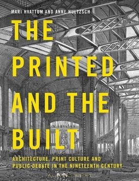 portada The Printed and the Built: Architecture, Print Culture and Public Debate in the Nineteenth Century (en Inglés)