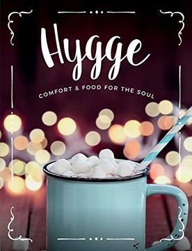 portada Hygge: Comfort & Food for the Soul: A Cosy Collection of Comfort Food, Drinks & Lifestyle Recipes for You, Your Friends & Family to Enjoy (in English)