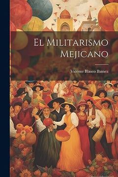 portada El Militarismo Mejicano (in Spanish)
