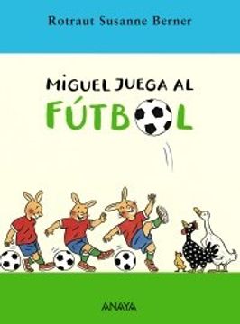 portada Miguel juega al fútbol (Literatura Infantil (6-11 Años) - Narrativa Infantil)