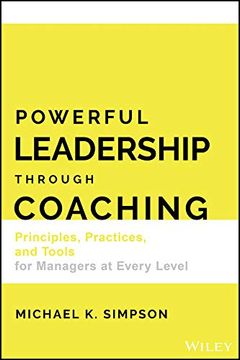 portada Powerful Leadership Through Coaching: Principles, Practices, and Tools for Managers at Every Level (en Inglés)