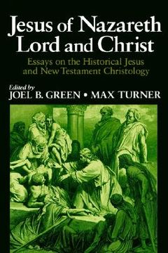 portada jesus of nazareth lord and christ: essays on the historical jesus and new testament christology