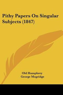 portada pithy papers on singular subjects (1847) (en Inglés)