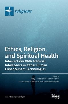 portada Ethics, Religion, and Spiritual Health: Intersections With Artificial Intelligence or Other Human Enhancement Technologies (en Inglés)