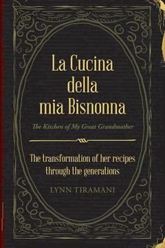 portada La Cucina Della Mia Bisnonna: The Transformation of Her Recipes Through the Generations (en Inglés)