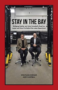 portada Stay in the Bay: Wolfgang Koehler and Andy Campbell'S Road to a Leaner and More Profitable After-Sales Department 